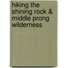 Hiking the Shining Rock & Middle Prong Wilderness door Tim Homan
