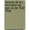 Histoire de La R Formation de Gen Ve de 1532 1536 door Jean Pierre Gaberel