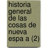 Historia General de Las Cosas de Nueva Espa a (2) by Bernardino De Sahag N.