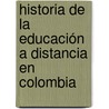 Historia de la Educación a Distancia en Colombia door Edith González Bernal