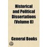 Historical and Political Dissertations (Volume 8)