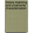 History Matching and Uncertainty Characterization