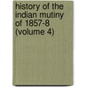 History of the Indian Mutiny of 1857-8 (Volume 4) door Sir John William Kaye