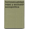 Homosexualidad, vejez y exclusión sociopolítica door Daniel Alberto Lahera Liranza