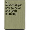 Hot Relationships: How to Have One [With Earbuds] door Tracey Cox