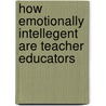 How Emotionally Intellegent are Teacher Educators door Sandeep Kumar