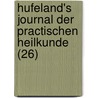 Hufeland's Journal Der Practischen Heilkunde (26) door B. Cher Group