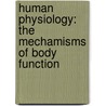 Human Physiology: The Mechamisms of Body Function by Hershel Raff