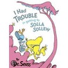 I Had Trouble in Getting to Solla Sollew: Reissue door Dr. Seuss