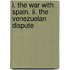 I. The War With Spain. Ii. The Venezuelan Dispute