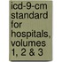Icd-9-cm Standard For Hospitals, Volumes 1, 2 & 3