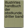 Illustrirtes Handbuch der Obstkunde, Dritter Band door Fr Jahn