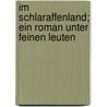 Im Schlaraffenland; Ein Roman Unter Feinen Leuten door Heinrich Mann