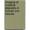 Imaging Of Creatine Deposits In Human Cns Tissues door Marzena Zofia Kastyak