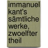Immanuel Kant's Sämtliche Werke, zwoelfter Theil door Immanual Kant