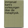 Immanuel Kant's Vorlesungen über die Metaphysik. door Immanual Kant
