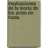 Implicaciones de la Teoría de los Actos de Habla