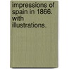 Impressions of Spain in 1866. With illustrations. door Mary Elizabeth Herbert