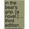 In the Bear's Grip. [A novel.] ... Third edition. door Charles Henry Eden