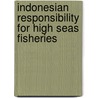 Indonesian Responsibility For High Seas Fisheries by Melda Kamil Ariadno