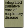 Integrated Palliative Care of Respiratory Disease door Stephen J. Bourke