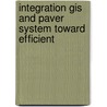 Integration Gis And Paver System Toward Efficient by Bara' Al-Mistarehi