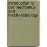 Introduction to Cell Mechanics and Mechanobiology door Hayden Huang