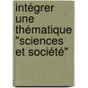 Intégrer une thématique "Sciences et Société" by Christine Fleury