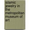 Islamic Jewelry in the Metropolitan Museum of Art door Marilyn Jenkins