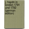 J. Haydn in London 1791 und 1792 (German Edition) door Georg Von Karajan Theodor