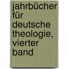 Jahrbücher für Deutsche Theologie, vierter Band by Unknown
