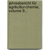 Jahresbericht Für Agrikultur-chemie, Volume 9... by Unknown