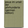 Jesus im Urteil der Jahrhunderte (German Edition) by Pfannmüller Gustav