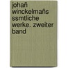 Johañ Winckelmañs Ssmtliche Werke. Zweiter Band by Joseph Eiselein