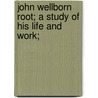 John Wellborn Root; a Study of His Life and Work; door Harriet Monroe