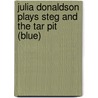 Julia Donaldson Plays Steg and the Tar Pit (blue) door Alison Hawes