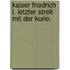 Kaiser Friedrich I. Letzter Streit Mit Der Kurie.