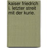 Kaiser Friedrich I. Letzter Streit Mit Der Kurie. door Paul Scheffer-Boichorst