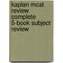 Kaplan Mcat Review Complete 5-book Subject Review