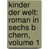 Kinder Der Welt: Roman In Sechs B Chern, Volume 1
