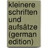 Kleinere Schriften Und Aufsätze (German Edition)
