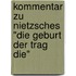 Kommentar Zu Nietzsches "Die Geburt Der Trag Die"