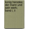 Konig Herodes: Der Mann Und Sein Werk; Band I, Ii door Abraham Schalit