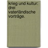 Krieg und Kultur: Drei vaterländische Vorträge. door Karl Lamprecht