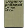 Königgrätz: Ein Schlachtenbild (German Edition) door Regensberg Friedrich