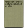Körperliche (Hoch-) Leistungsfähigkeit im Alter door Andreas Zbären