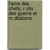 L'Ame Des Chefs; R Cits Des Guerre Et M Ditations by Jean Des Vignes Rouges