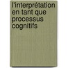 L'Interprétation en tant que Processus Cognitifs by Ming Xu