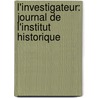 L'Investigateur: Journal De L'Institut Historique by France Institut Histor