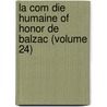La Com Die Humaine of Honor de Balzac (Volume 24) door Honoré de Balzac